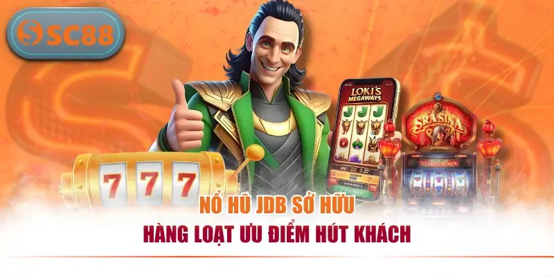 Nổ Hũ JDB - Săn Thưởng Triệu Đô Cực Đã, Bùng Nổ Jackpot