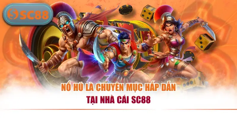 Nổ Hũ SC88 – Khởi Tạo Vòng Quay, Rinh Ngay Jackpot Khủng