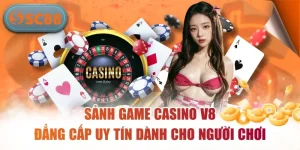 Casino SC88 - Sòng Bài Trực Tuyến Đỉnh Cao Số 1 Việt Nam