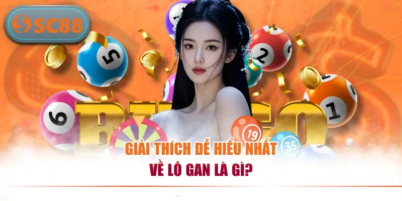 Lô Gan Là Gì? Hướng Dẫn 3 Tuyệt Chiêu Bắt Lô Gan Cực Chuẩn