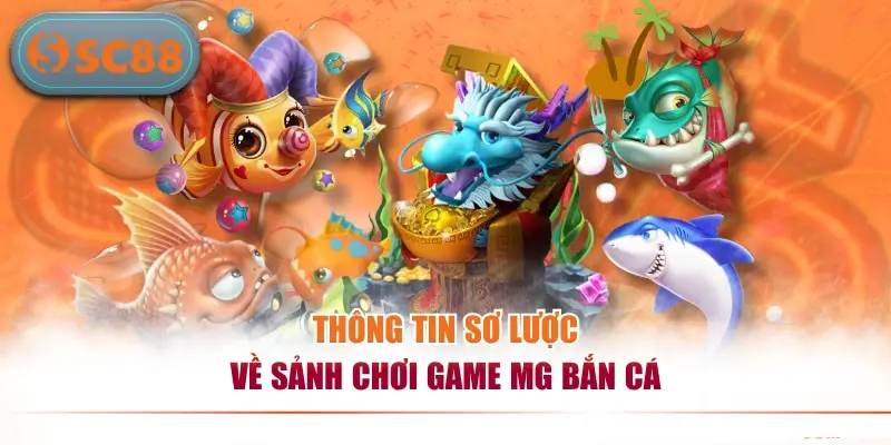 MG Bắn Cá - Thế Giới Giải Trí Đại Dương Sôi Động Hấp Dẫn