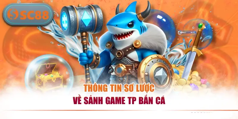 TP Bắn Cá - Sân Chơi Giải Trí Online Hấp Dẫn Nhất Hiện Nay