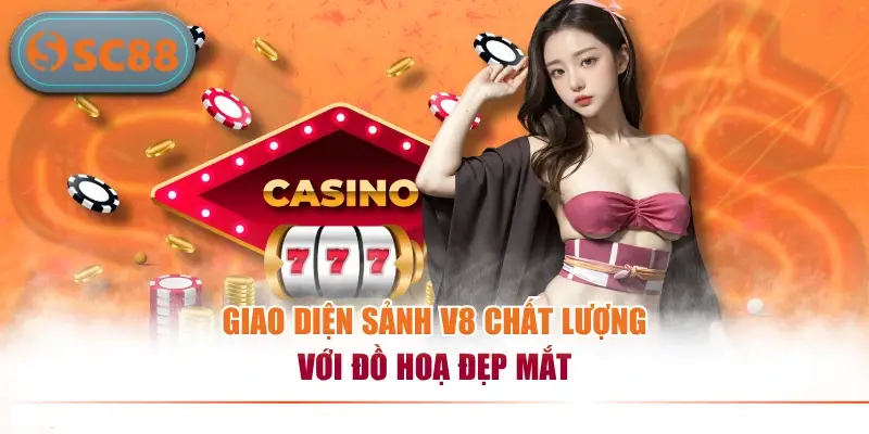 Sảnh Game Casino V8 Đẳng Cấp Uy Tín Dành Cho Người Chơi