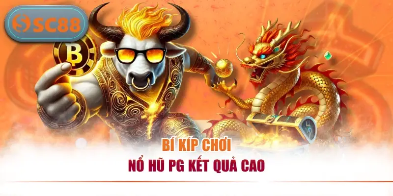 Nổ Hũ PG - Sảnh Cá Cược Độc Quyền, Thanh Toán Uy Tín