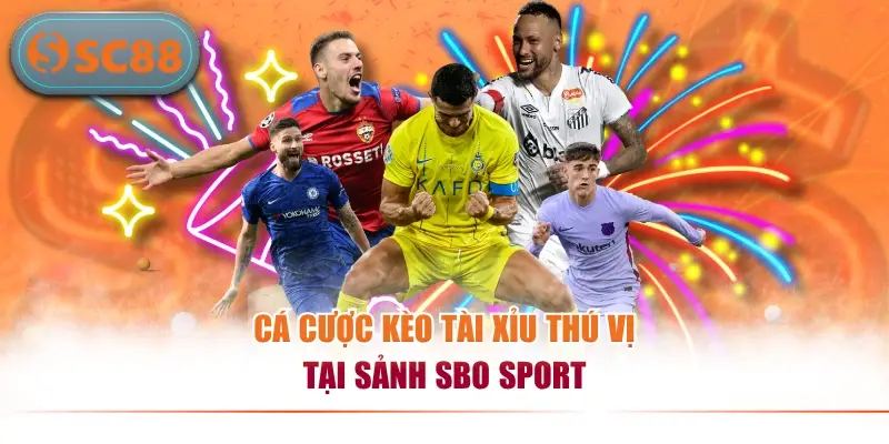 SBO Sport - Sảnh Cá Cược Thể Thao Uy Tín Cho Mọi Người