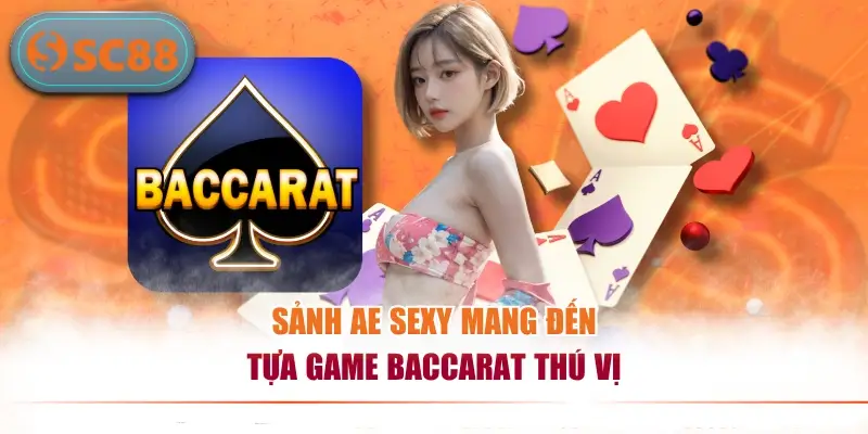 Khám Phá Sảnh AE Sexy Đẳng Cấp Hấp Dẫn Nhất Hiện Nay